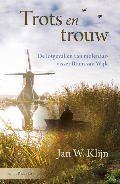Trots en trouw: de lotgevallen van molenaar visser Bram van Wijk