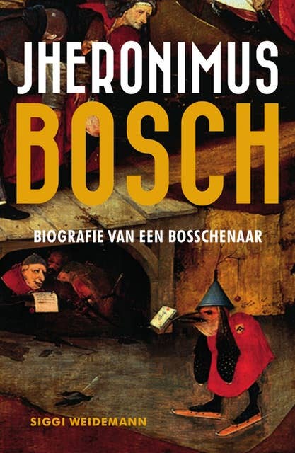 Jheronimus Bosch: biografie van een Bosschenaar