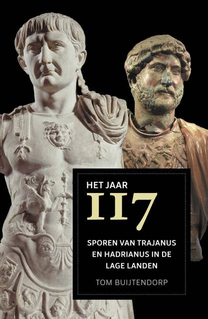 Het jaar 117: Sporen van Trajanus en Hadrianus in de Lage Landen