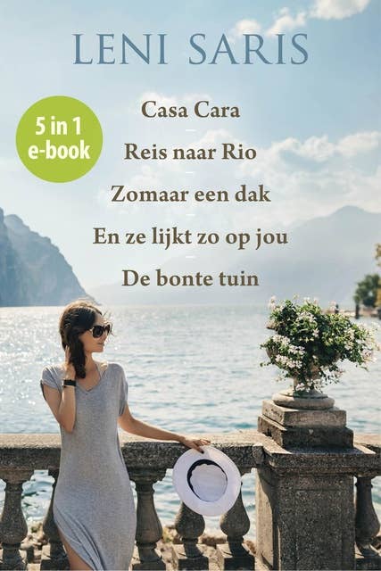 Roman Vijfling Leni Saris 5 in 1 e-book: Casa Cara, Reis naar Rio, Zomaar een dak, En ze lijkt zo op jou, De bonte tuin