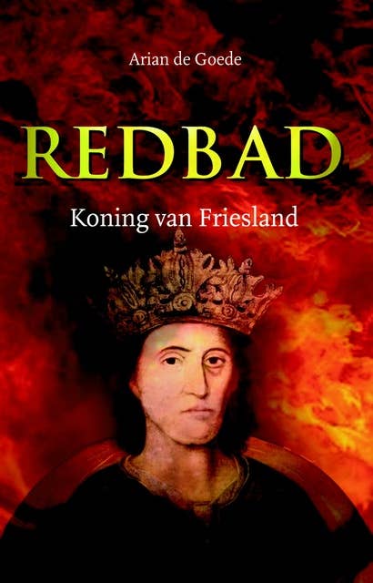 Redbad: Koning van Friesland