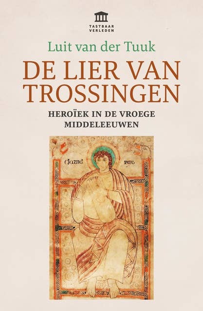 De lier van Trossingen: Heroïek in de vroege middeleeuwen