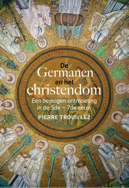 De Germanen en het christendom: Een bewogen ontmoeting in de 5de - 7de eeuw
