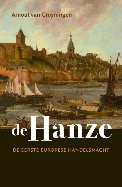 De Hanze: De eerste Europese handelsmacht
