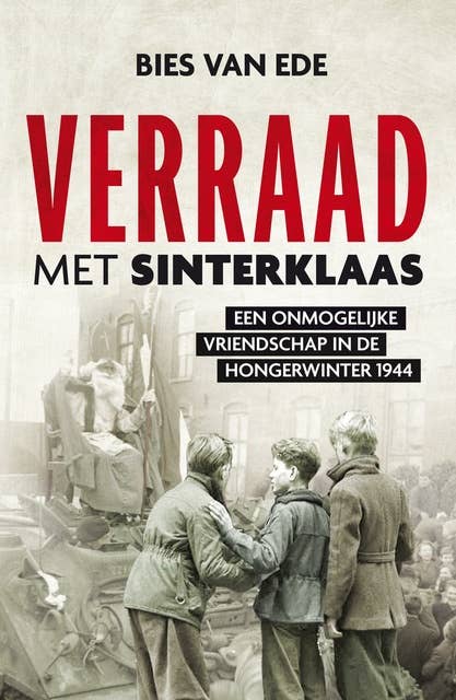 Verraad met Sinterklaas: Een onmogelijke vriendschap in de Hongerwinter 1944