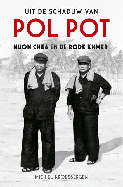 Uit de schaduw van Pol Pot: Nuon Chea en de Rode Khmer