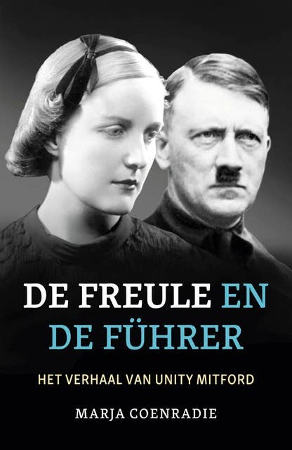 De freule en de Führer: Het verhaal van Unity Mitford