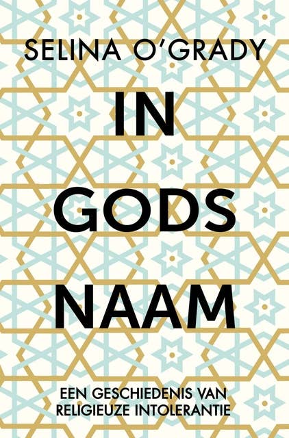 In Gods naam: Een geschiedenis van religieuze intolerantie