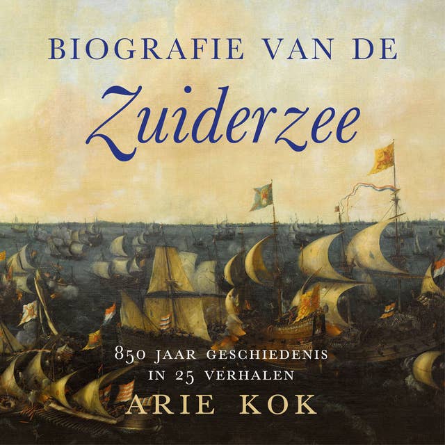 Biografie van de Zuiderzee: 850 jaar geschiedenis van een binnenzee