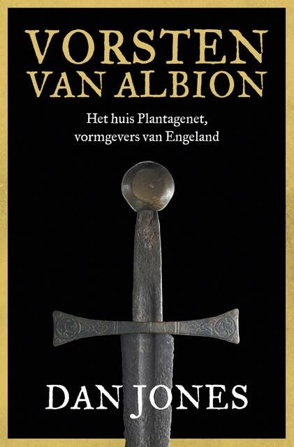 Vorsten van Albion: Het huis Plantagenet vormgevers van Engeland