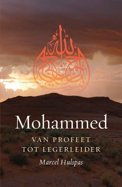 Mohammed: Van profeet tot legerleider
