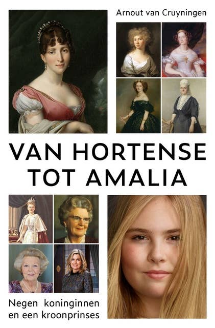 Van Hortense tot Amalia: Negen koninginnen en een kroonprinses