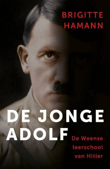 De jonge Adolf: De Weense leerschool van Hitler