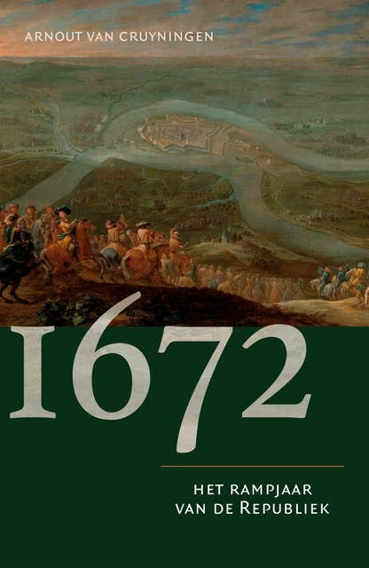 1672: Het rampjaar van de Republiek