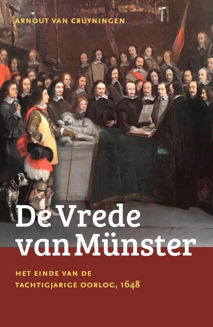 De Vrede van Münster: Het einde van de Tachtigjarige Oorlog, 1648