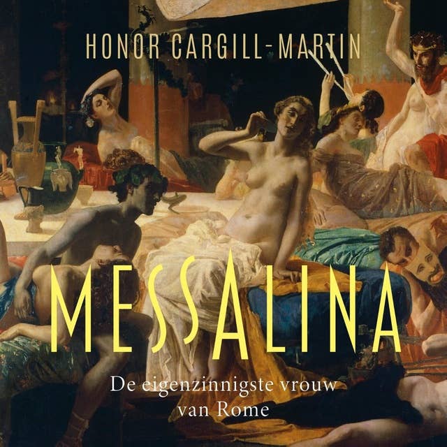 Messalina: De eigenzinnigste vrouw van Rome 
