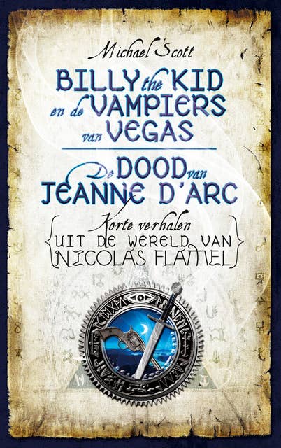 Billy de Kid en de vampiers van Vegas & De dood van Jeanne d'Arc: Korte verhalen uit de wereld van Nicolas Flamel