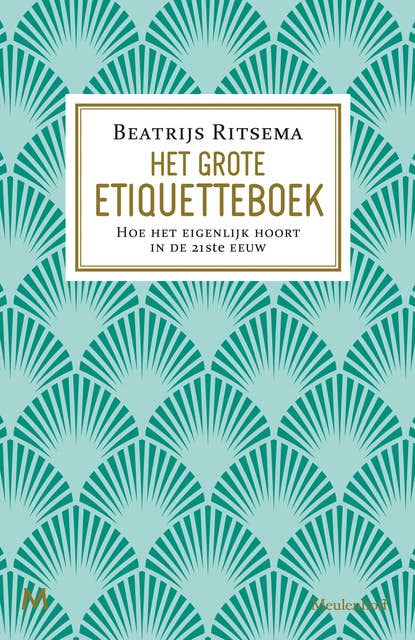Het Grote Etiquetteboek: Hoe het eigenlijk hoort in de 21e eeuw