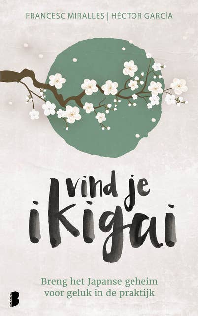 Vind je ikigai: Breng het Japanse geheim voor geluk in de praktijk