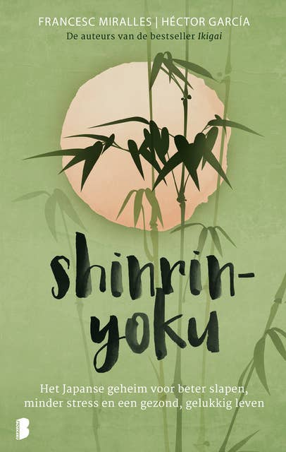 Shinrin-yoku: Het Japanse geheim voor beter slapen, minder stress en een gezond, gelukkig leven