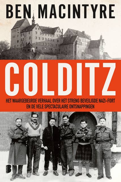Colditz: Het waargebeurde verhaal over het streng beveiligde nazi-fort en de vele spectaculaire ontsnappingen