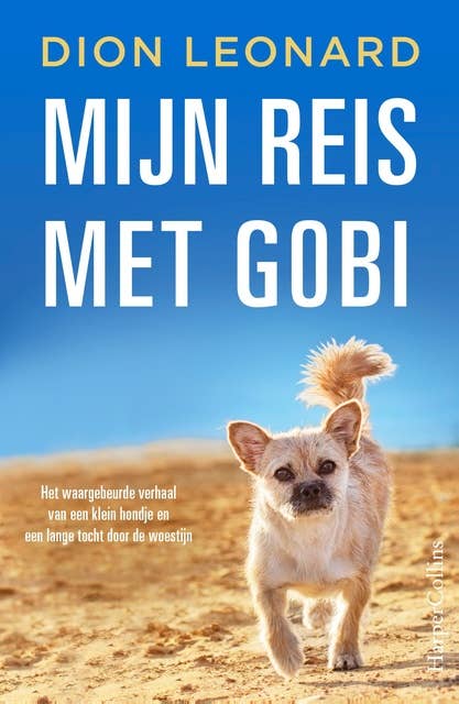 Mijn reis met Gobi: Het waargebeurde verhaal van een klein hondje en een lange reis door de woestijn