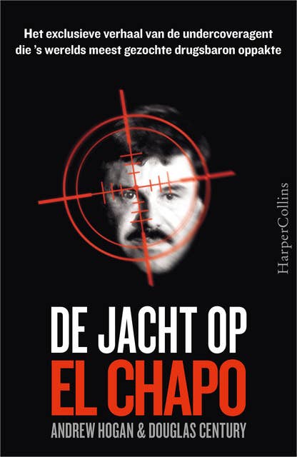 De jacht op El Chapo: Het exclusieve verhaal van de undercoveragent die 's werelds meest gezochte drugsbaron oppakte
