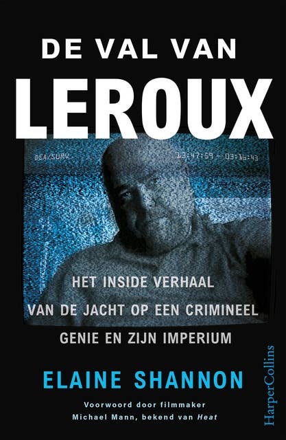 De val van LeRoux: Het inside verhaal van de jacht op een crimineel genie en zijn imperium