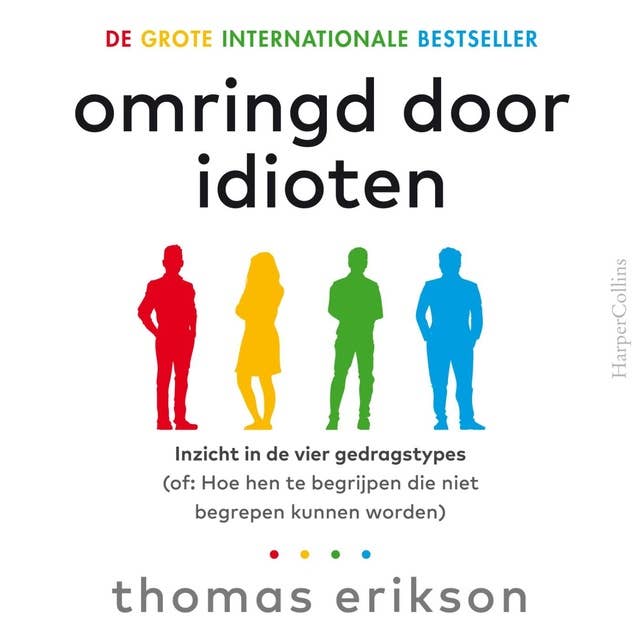 Omringd door idioten: Beter communiceren met collega's, vrienden en familie by Thomas Erikson