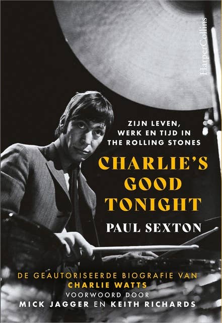 Charlie's Good Tonight: De geautoriseerde biografie van Charlie Watts