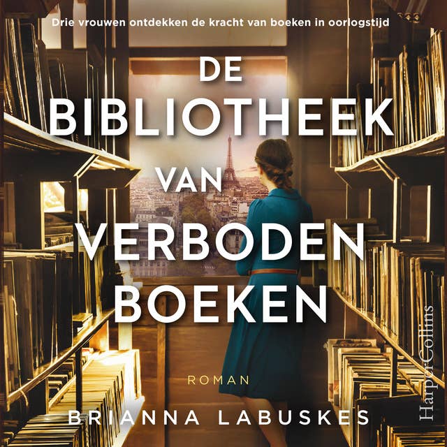 De bibliotheek van verboden boeken: Drie vrouwen ontdekken de kracht van boeken in oorlogstijd