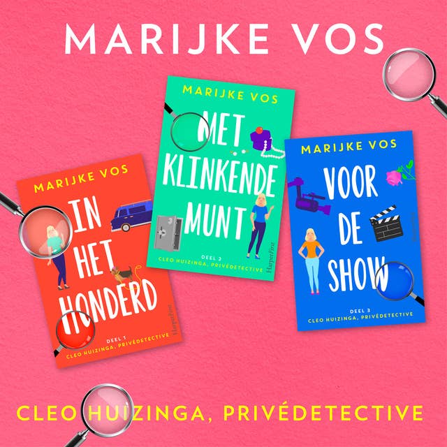 Cleo Huizinga, privédetective bundel: In het honderd / Met klinkende munt / Voor de show