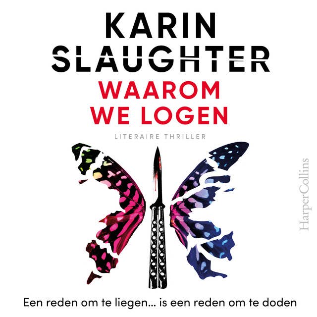 Waarom we logen: Een reden om te liegen... is een reden om te te doden by Karin Slaughter