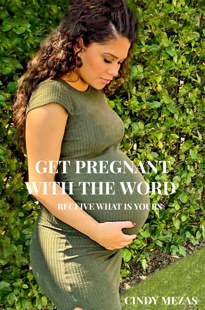 Get pregnant with the Word: Receive what is yours