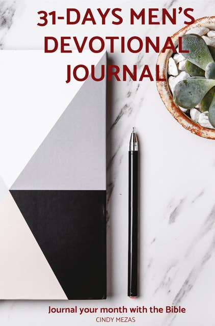 31-Days Men's Devotional Journal: Journal your month with the Bible