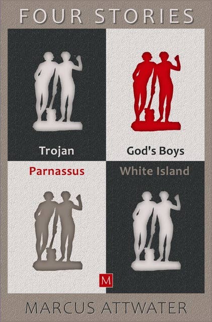 Four Stories: Trojan - God's Boys - Parnassus - White Island