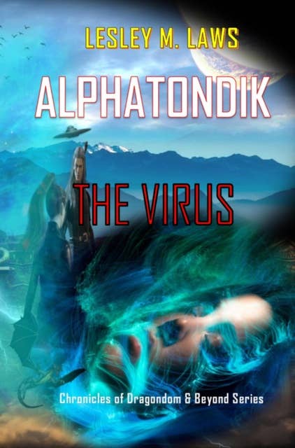 Alphatondik - The Virus: Chronicles of Dragondom & Beyond Series