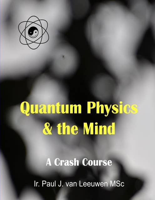 Quantum Physics & the Mind: A Crash Course