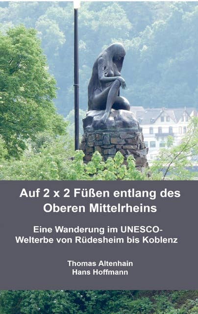 Auf 2 x 2 Füßen entlang des Oberen Mittelrheins: Eine Wanderung im UNESCO-Welterbe von Rüdesheim bis Koblenz