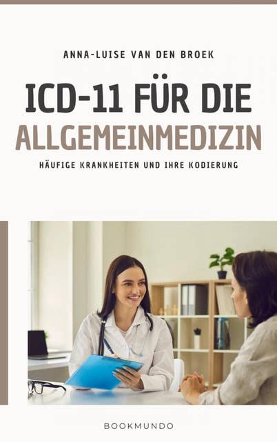 ICD-11 für die Allgemeinmedizin: Häufige Krankheiten und ihre Kodierung