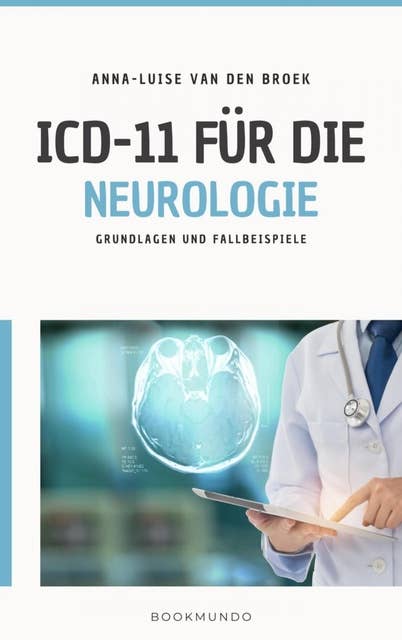 ICD-11 für die Neurologie: Grundlagen und Fallbeispiele