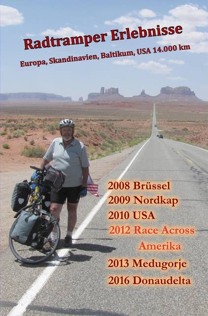 Radtramper Erlebnisse: 14.000 Kilometer durch Europa, Skandinavien, Baltikum, USA