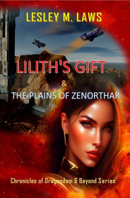 Lilith's Gift & the Plains of Zenorthar: Chronicles of Dragondom & Beyond Series