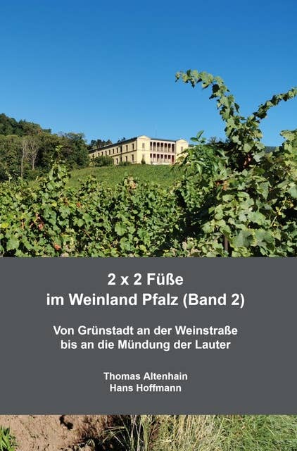 2 x 2 Füße im Weinland Pfalz (Band 2): Von Grünstadt an der Weinstraße bis an die Mündung der Lauter