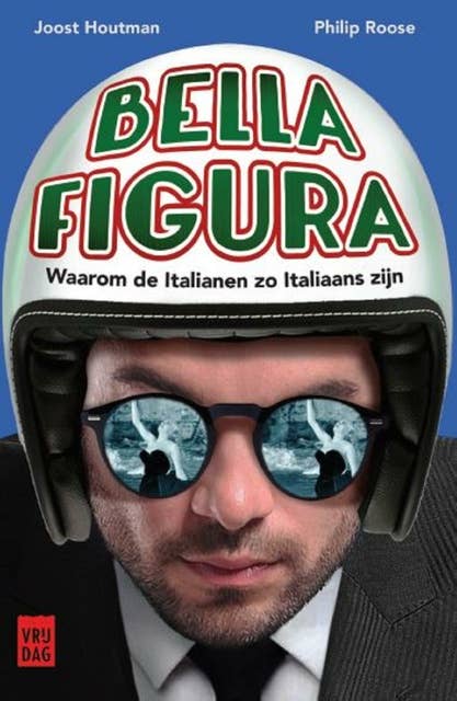 Bella figura: Waarom de Italianen zo Italiaans zijn