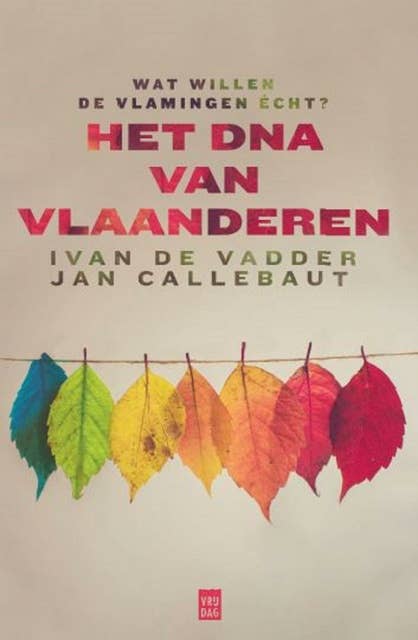 Het DNA van Vlaanderen: Wat willen de Vlamingen écht?