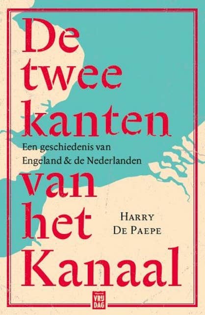 De twee kanten van het Kanaal: Een geschiedenis van Engeland en de Nederlanden