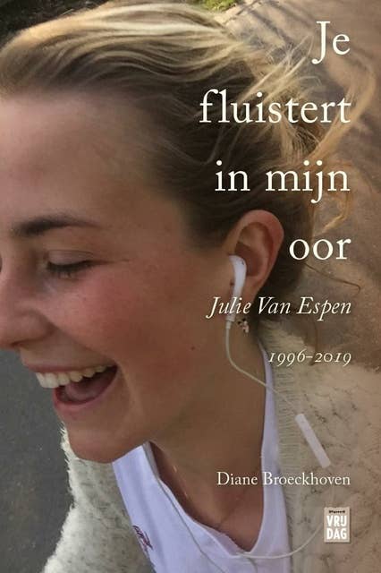 Je fluistert in mijn oor: Het verhaal van Julie Van Espen 1996-2019
