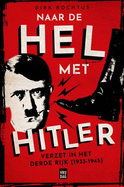 Naar de hel met Hitler: Verzet in het Derde Rijk (1933-1945)