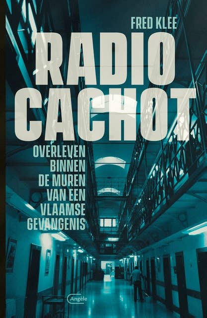 Radio Cachot: Overleven binnen de muren van een Vlaamse gevangenis